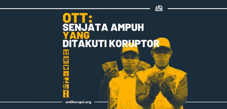 OTT: Senjata Ampuh Yang Ditakuti Koruptor | ICW